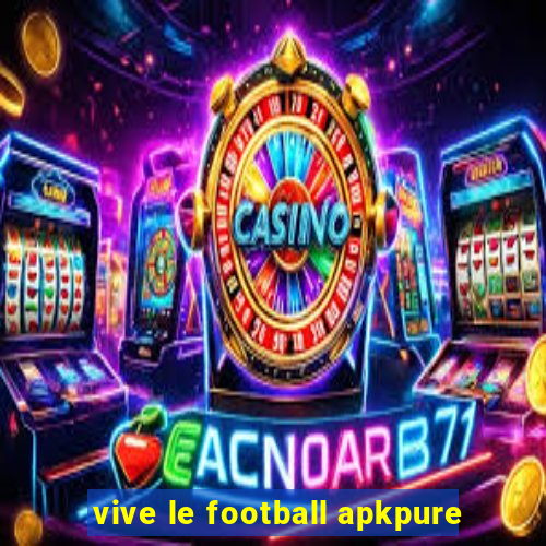 vive le football apkpure
